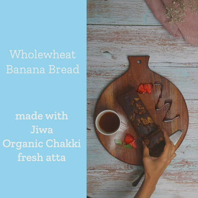 chakki fresh atta-jiwa organic banana bread recipes